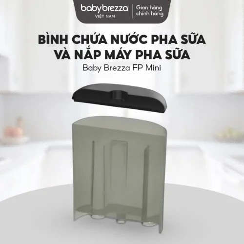 Bình chứa nước pha sữa và nắp Máy Pha Sữa Baby Brezza FP Mini