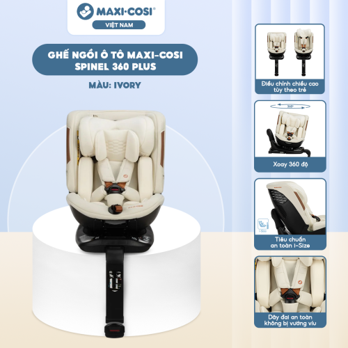 Ghế ngồi ô tô Maxi Cosi Spinel 360 Plus (0 - 12 tuổi), Ivory